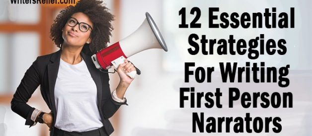 12 Essential Strategies For Writing First-Person Narrators