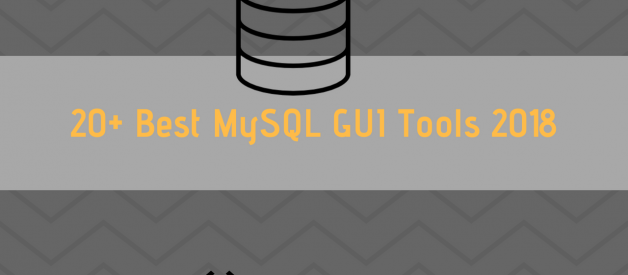 20+ Best MySQL GUI Tools 2018