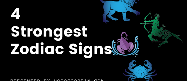 4 Strongest Zodiac Signs