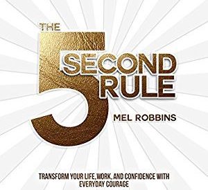 5 Lessons I learned from the “5 Second Rule” book by Mel Robbins
