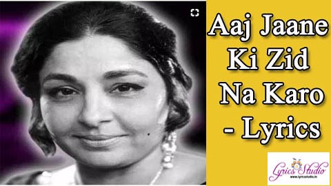 FARIDA KHANUM???Aaaj Jane Ki zid na karo Lyrics Hindi