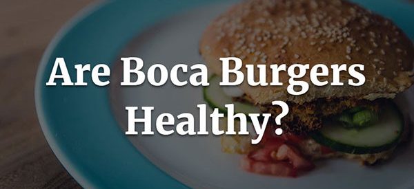 Are Boca Burgers Healthy?