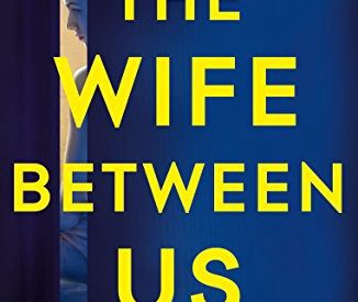 Book Review: The Wife Between Us by Greer Hendricks And Sarah Pekkanen — tkbookreviews