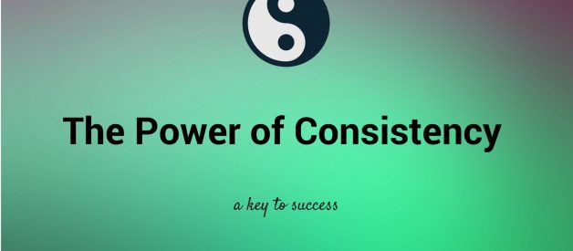 Consistency: the key to success