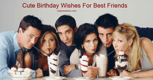 Cute Birthday Wishes For Best Friends — Happy Birthday Best Friend