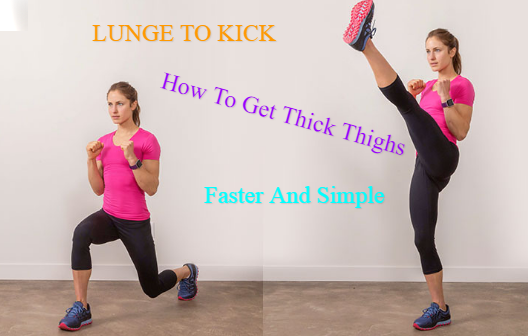 LUNGE TO KICK ON HOW TO GET THICKER THIGH