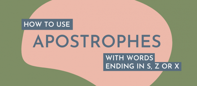 How to Use Apostrophes with Words Ending in ‘S’, ‘Z’ or ‘X’