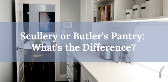 Scullery or Butler’s Pantry: What’s the difference?