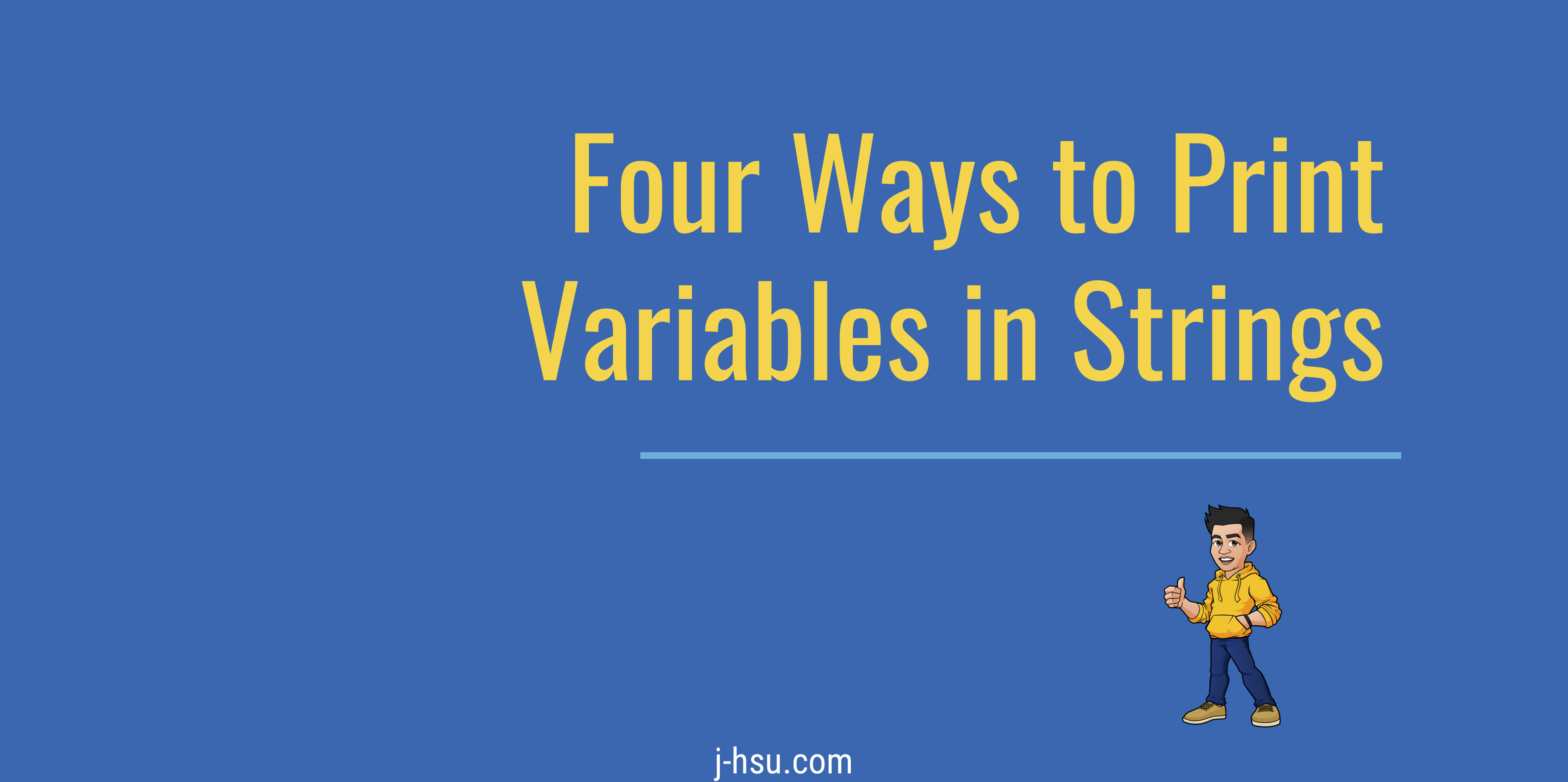 Four Ways to Print Variables in Strings