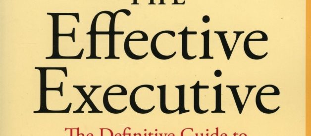 The Effective Executive by Peter Drucker — A Book Summary