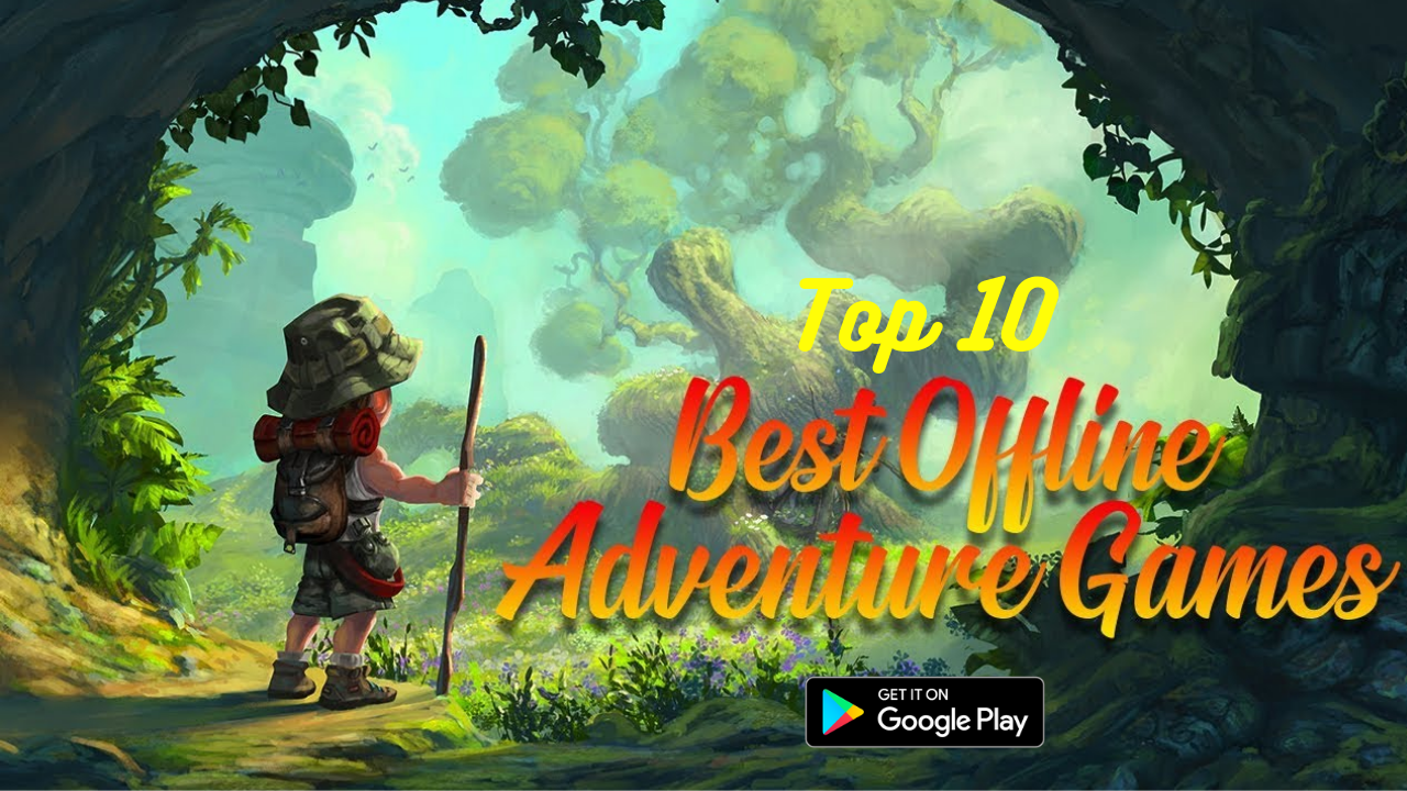 Top 10 Best Offline Adventure Games For Android 2020 All Time 911 Weknow