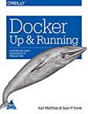 Docker: Up and Running- Shipping Reliable Containers in Production