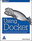 Using Docker:: Developing and Deploying Software with Containers