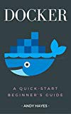 Docker : A Quick-Start Beginner's Guide