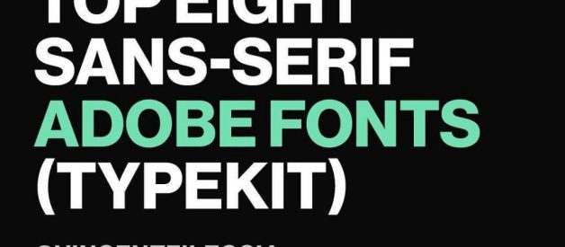 Top 8 Sans-Serif Adobe Fonts (Typekit)