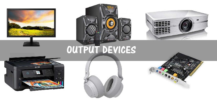 What is an Output Devices? Types of Output Devices